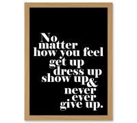 Motivational Quote No Matter How You Feel A4 Artwork Framed Wall Art Print Artery8 Light Oak One Size