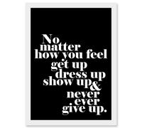 Motivational Quote No Matter How You Feel A4 Artwork Framed Wall Art Print Artery8 White One Size