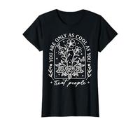 Motivational Quote You are Only As Cool As You Treat People T-Shirt
