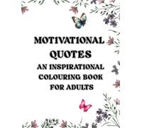 Motivational Quotes an Inspirational Colouring Book for Adults