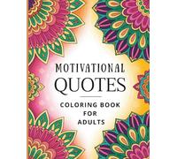 Motivational Quotes Color & Frame Coloring Book for Adults: 50 Inspirational Sayings and Positive Affirmations with Floral Borders to Color and ... Mindfulness Coloring Book for Women and Men