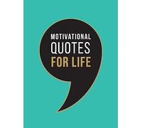 Motivational Quotes for Life: Wise Words to Inspire and Uplift You Every Day