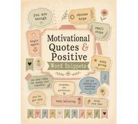 Motivational Quotes & Positive Word Snippets: Cut-Out Encouraging Words, Phrases, Captions, Labels, Tags, Tickets for Junk Journals, Scrapbooks, Collage, Card Making, Planners, and Paper Crafts