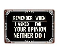Motivational Quotes Vintage Metal Sign Remember When I Asked For Your Opinion Neither Do I Humorous Quote Wall Decor For Home Kitchen Bar Pub Cafe Patio Man Cave Decor Retro Metal Tin Sign 8X12 Inches