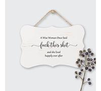 Motivational Quotes Wood Signs A Wise Woman Once Said Fuck This Shit And She Lived Happily Ever after Wood Sign Plaque Hanging Wall Art, Decorative Funny Sign, 15X25 CM