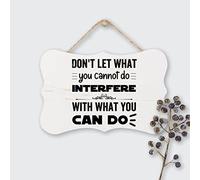 Motivational Quotes Wood Signs Don't Let What You Cannot Do Interfere with What You Can Do Wood Sign Plaque Hanging Wall Art, Decorative Funny Sign, 15X25 CM