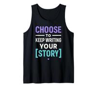 Motivational Saying Choose to Keep Writing Your Story Tank Top