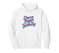 Motivational Script Typography, Dream Bigger Than Yesterday Pullover Hoodie