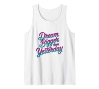 Motivational Script Typography, Dream Bigger Than Yesterday Tank Top