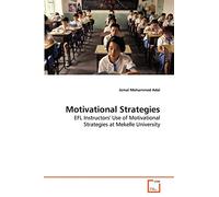 Motivational Strategies: EFL Instructors' Use of Motivational Strategies at Mekelle University