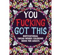 Motivational Swear Words Coloring Book For Adults: Funny Offensive Curse Word and Swearing Phrases for Stress Release and Relaxation
