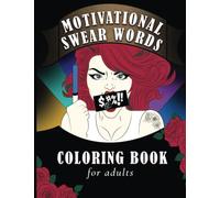 Motivational Swear Words Coloring Book For Adults:: Naughty Bad Cussing for Relaxation | Funny Swearing and Stress, Anxiety Relief for Men and Women | Say the Things You Want to at Work but Can't