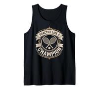 Motivational Tennis Practice Like A Champion Quote Tank Top