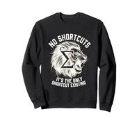Motivational - The Only Real Shortcut Sweatshirt