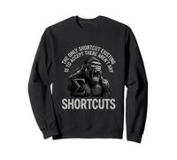Motivational - The Only Real Shortcut Sweatshirt