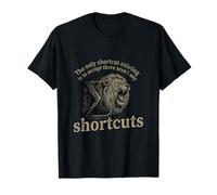 Motivational - The Only Real Shortcut T-Shirt