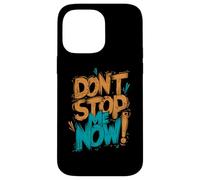 Motivational Vibe Progress Mindset Don't Stop Me Now Case for iPhone 14 Pro Max