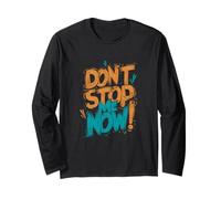 Motivational Vibe Progress Mindset Don't Stop Me Now Long Sleeve T-Shirt