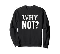 Motivational WHY NOT Statement Design - Minimal & Cool Sweatshirt