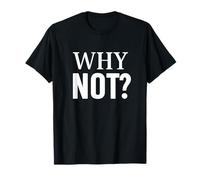 Motivational WHY NOT Statement Design - Minimal & Cool T-Shirt