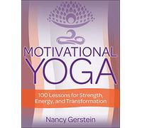 Motivational Yoga: 100 Lessons for Strength, Energy, and Transformation