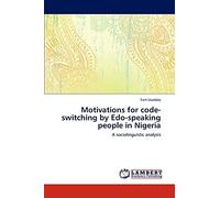 Motivations for code-switching by Edo-speaking people in Nigeria: A sociolinguistic analysis