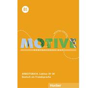 Motive B1: Kompaktkurs DaF.Deutsch als Fremdsprache / Arbeitsbuch, Lektion 19-30 mit Audios online