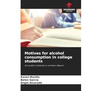 Motives for alcohol consumption in college students: At a public university in northern Mexico