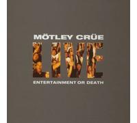 Motley Crue - Entertainment Or Death: Live