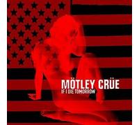 Motley Crue - If I Die Tomorrow