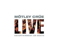 Motley Crue - Live: Entertainmen Or Death