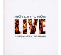 Motley Crue - Live: Entertainment Or Death