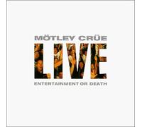 Motley Crue - Live-Entertainment Or Death