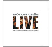 Motley Crue - Live: Entertainment Or Death (Enhanced)