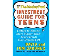 Motley Fool Investment Guide for Teens: 8 Steps to Having More Money Than Your Parents Ever Dreamed of: 10
