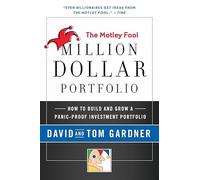 Motley Fool Million Dollar Portfolio: How to Build and Grow a Panic-Proof Investment Portfolio (Motley Fool Books)