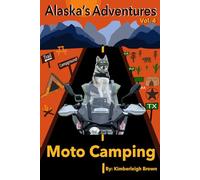 Moto Camping: An Alaska the Motodog Adventure - An Illustrated Chapter Book with Full-Color Photos (Ages 6-11) (Alaska's Adventures)