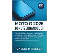 Moto G 2025 Benutzerhandbuch: Ein vollständiges Handbuch mit einfachen Anleitungen und Expertentricks für AnfängerSenioren sollen dieses Gerät für den täglichen Gebrauch verstehen.