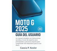 Moto G 2025 Guía del usuario: Un manual completo con instrucciones sencillas y trucos de expertos para principiantes y personas mayores para comprender este dispositivo para su uso diario.