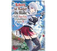 Moto Kuromura - Reborn to Master the Blade: From Hero-King to Extraordinary Squire, Vol. 1 (manga): Volume 1 (REBORN TO MASTER BLADE FROM HERO-KING TO SQUIRE GN)