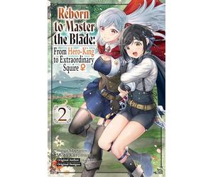 Moto Kuromura - Reborn to Master the Blade: From Hero-King to Extraordinary Squire, Vol. 2 (manga): Volume 2 (REBORN TO MASTER BLADE FROM HERO-KING TO SQUIRE GN)