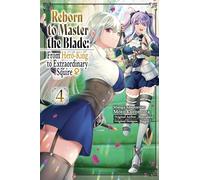 Moto Kuromura - Reborn to Master the Blade: From Hero-King to Extraordinary Squire ?, Vol. 4 (manga): Volume 4 (REBORN TO MASTER BLADE FROM HERO-KING TO SQUIRE GN)
