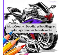 MotoCreativ : Doodle, gribouillage et coloriage pour les fans de moto: Ton livre de gribouillages et de coloriages ultime sur la moto