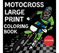 Motocross Coloring Book For Adults: 50 Wonderful Coloring Book For Adults Coloring Books For Simple Designs for Adults, Seniors and Beginners.With Dirt Bike, Heavy Racing Motorbikes,
