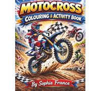 Motocross Colouring and Activity Book For Kids Ages 6-12+: Includes 50 Fun Pages of Cool Tricks, Big Jumps and Dirt Bike Action