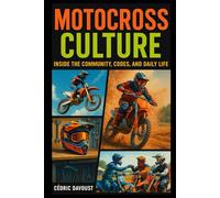 Motocross Culture: Inside the Community, Codes, and Daily Life