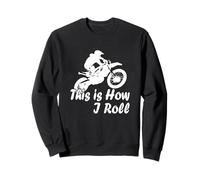 Motocross Motorcycle This is How I Roll Fun Dirt Biker Sweatshirt