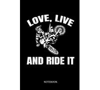 Motocross Notebook: Motocross Keychain Rider Love, Live And Ride It | This is a Sweet Motocross Notebook for your Sport Enthusiast | 6x9 with 120 Wide Ruled pages.
