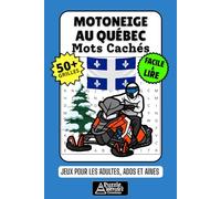 Motoneige au Québec Cahier de Mots Cachés: 50+ Jeux Amusants et Faciles à Lire sur l’Hiver, les Sentiers Enneigés, les Motoneigistes et la Passion ... Mots Mêlés pour Adultes, Aînés et Adolescents
