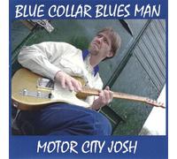 Motor City Josh - Blue Collar Bluesman